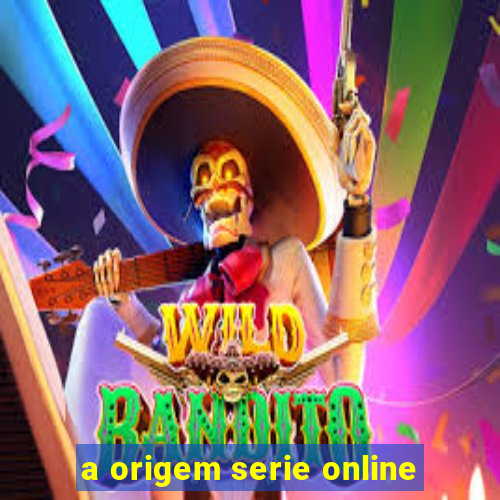 a origem serie online